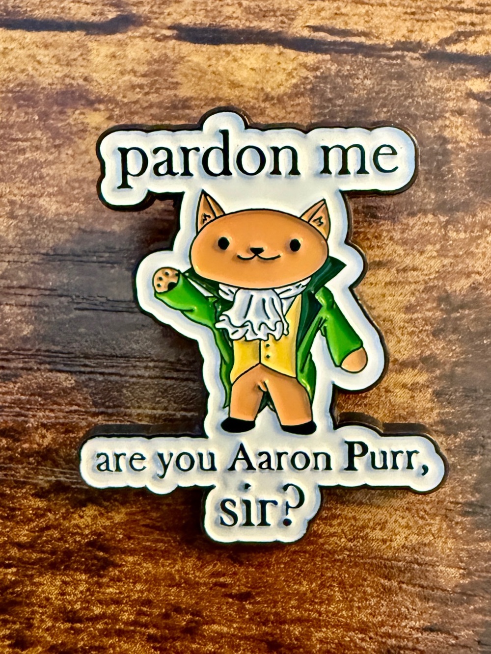 Hamilton, But As Cats, Metal Enamel Pin - New Aaron Purr Sir Hamilton Lapel Pin